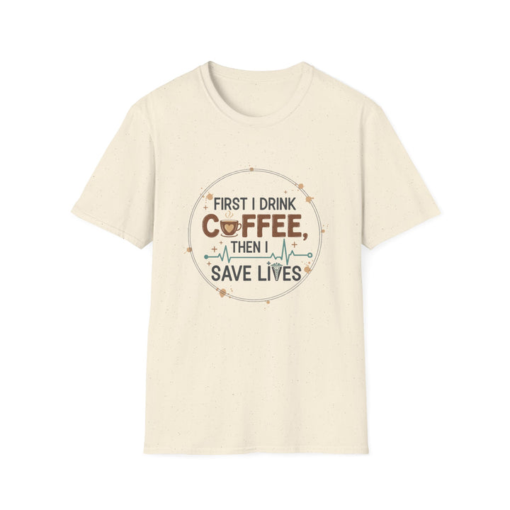 Coffee Then Save Lives T-Shirt — Funny Nurse/Healthcare Worker Tee