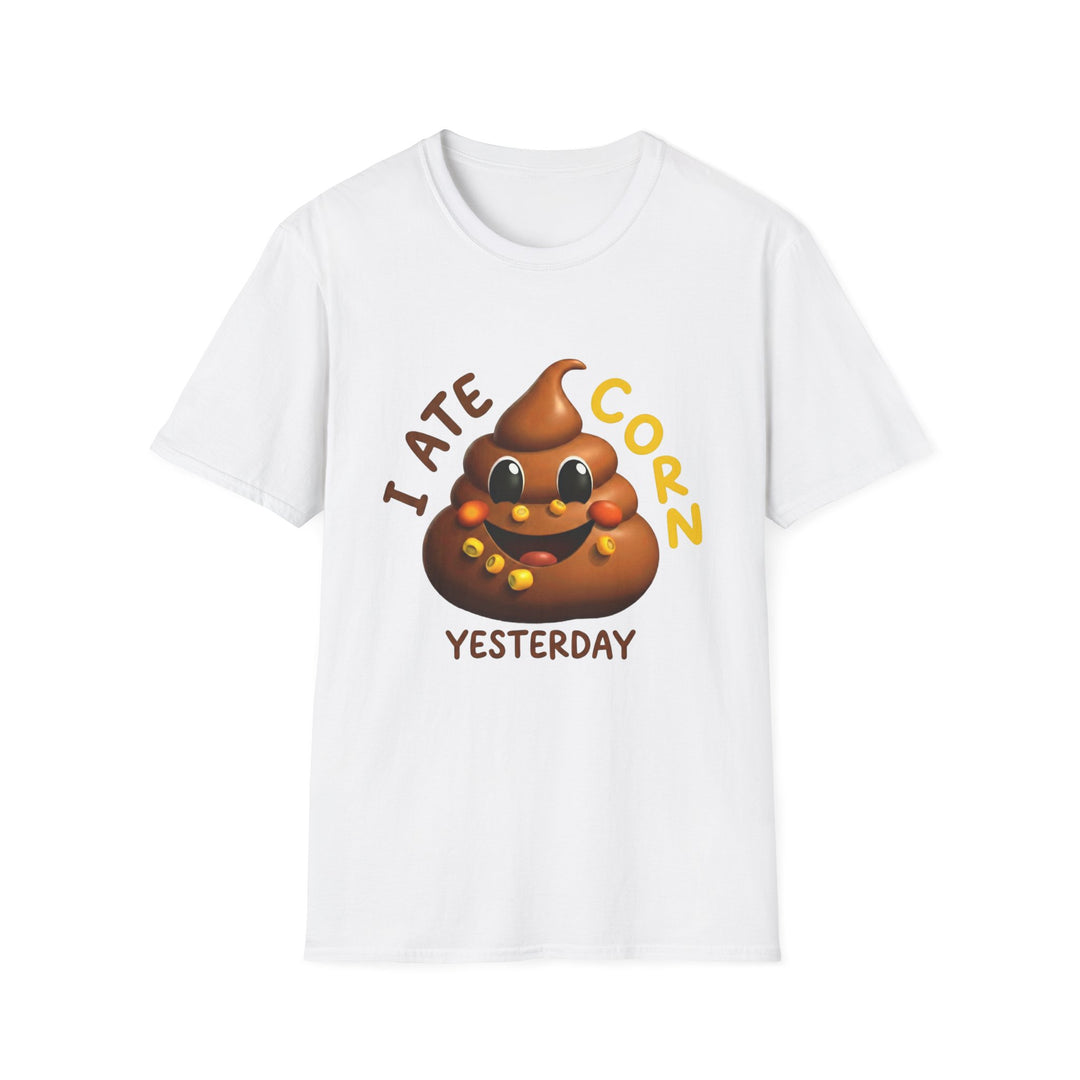 I Ate Corn Yesterday T-Shirt — Funny Poop Emoji Corn Tee
