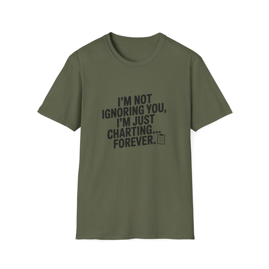 Charting Forever T-Shirt — Funny "I'm Not Ignoring You, I'm Just Charting... Forever" Tee for Data Lovers