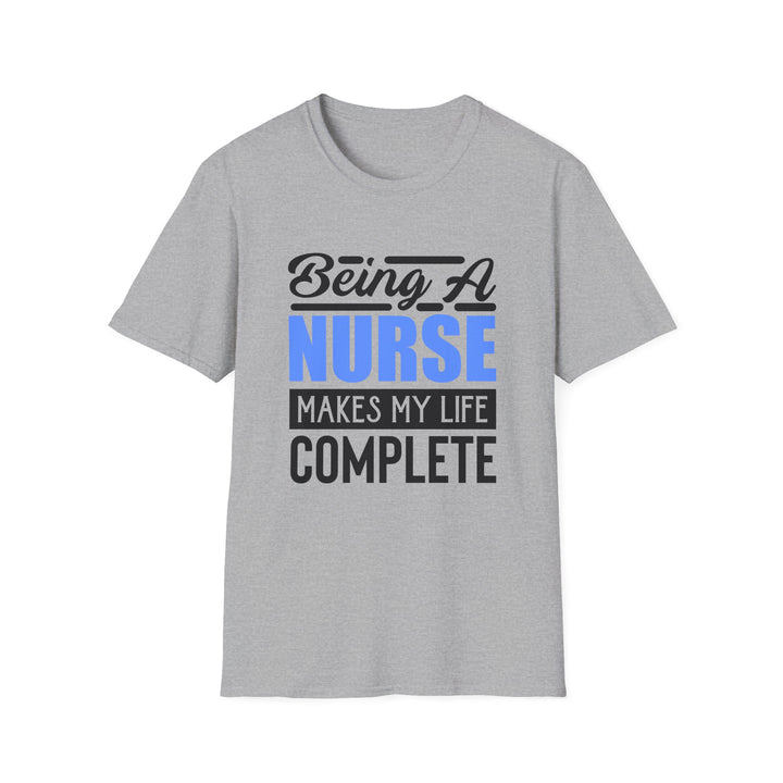 Nurse T-Shirt — "Being a Nurse Makes My Life Complete" | Gift for Nurses, Nurse Appreciation