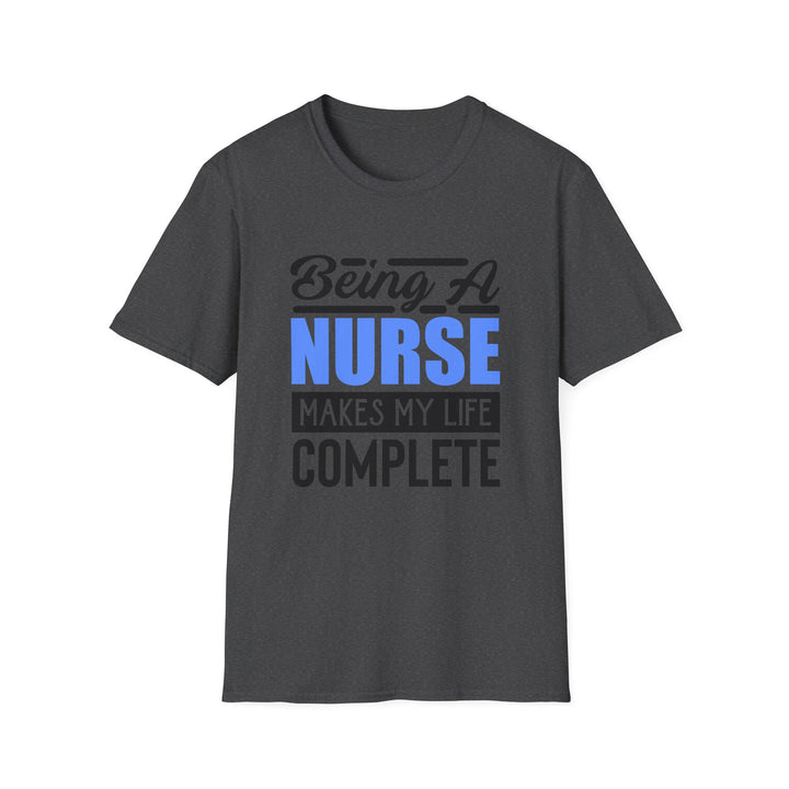 Nurse T-Shirt — "Being a Nurse Makes My Life Complete" | Gift for Nurses, Nurse Appreciation