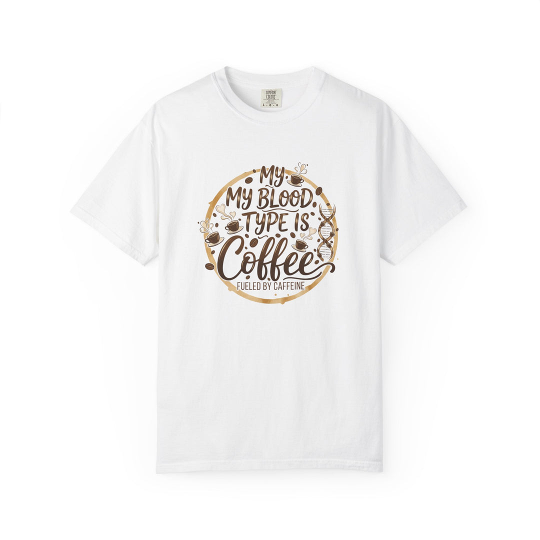 My Blood Type Is Coffee T-Shirt – Funny Coffee Lover Tee