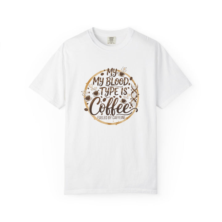 My Blood Type Is Coffee T-Shirt – Funny Coffee Lover Tee