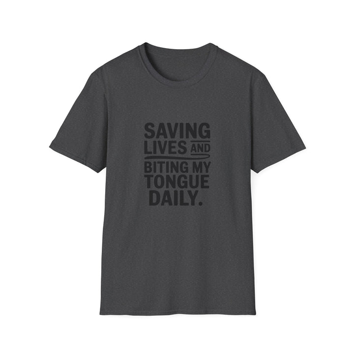 T-Shirt — "Saving Lives and Biting My Tongue Daily" Medical Humor Tee