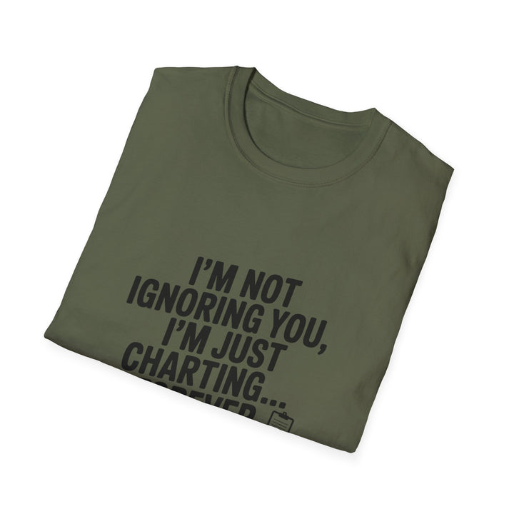 Charting Forever T-Shirt — Funny "I'm Not Ignoring You, I'm Just Charting... Forever" Tee for Data Lovers