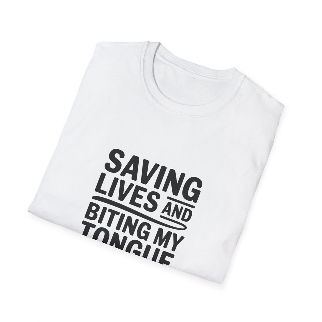 T-Shirt — "Saving Lives and Biting My Tongue Daily" Medical Humor Tee