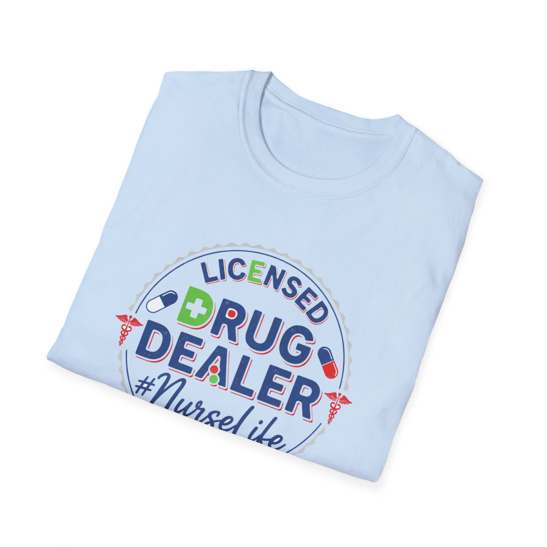 Licensed Drug Dealer Nurse Life T-Shirt — Funny Nurse Gift
