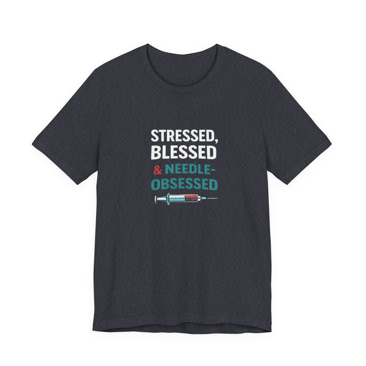 Stressed Blessed & Needle Obsessed T-Shirt | Funny Nurse Gift
