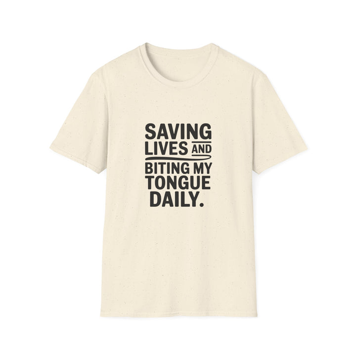 T-Shirt — "Saving Lives and Biting My Tongue Daily" Medical Humor Tee