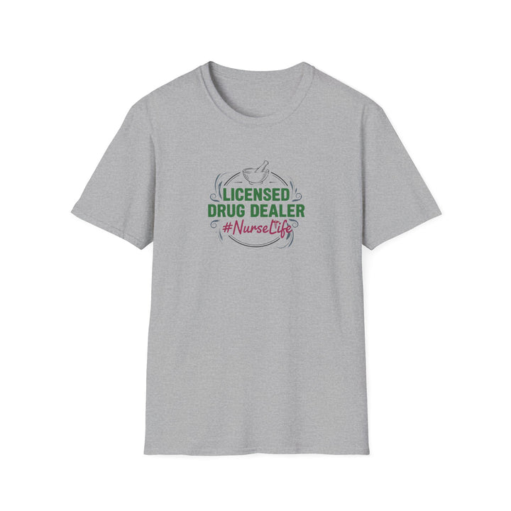 Nurse T-Shirt — “Licensed Drug Dealer” #NurseLife Graphic Tee