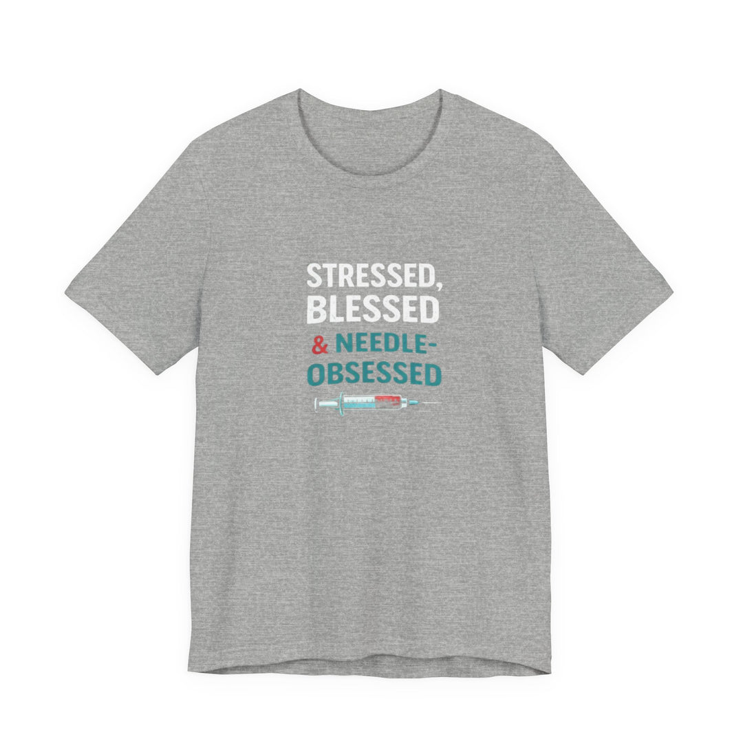 Stressed Blessed & Needle Obsessed T-Shirt | Funny Nurse Gift