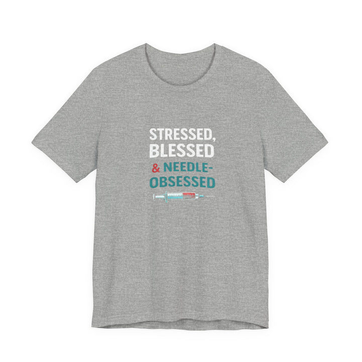 Stressed Blessed & Needle Obsessed T-Shirt | Funny Nurse Gift