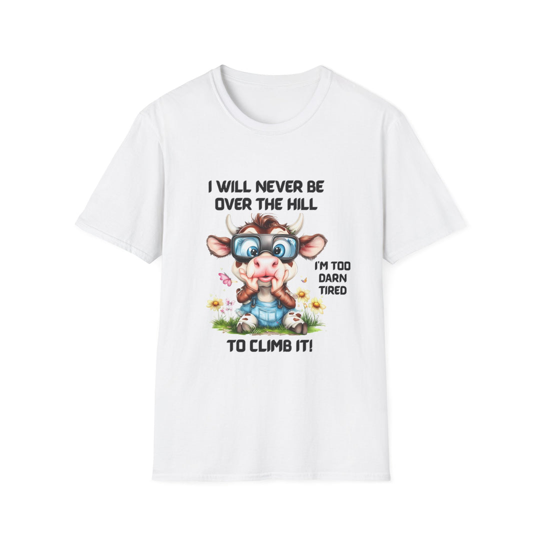 Funny Cow Graphic T-Shirt — "I Will Never Be Over the Hill, I'm Too Darn Tired to Climb It"
