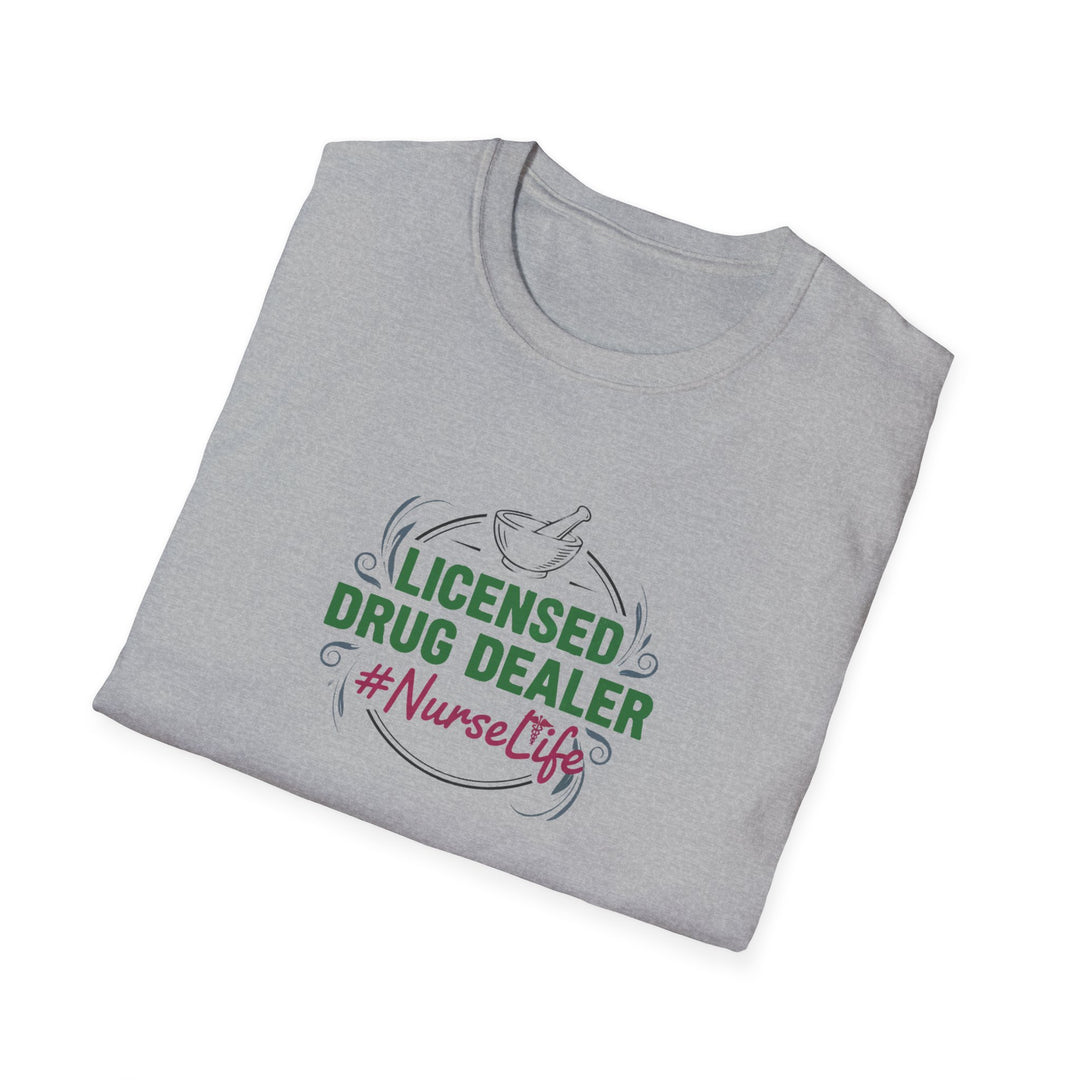 Nurse T-Shirt — “Licensed Drug Dealer” #NurseLife Graphic Tee