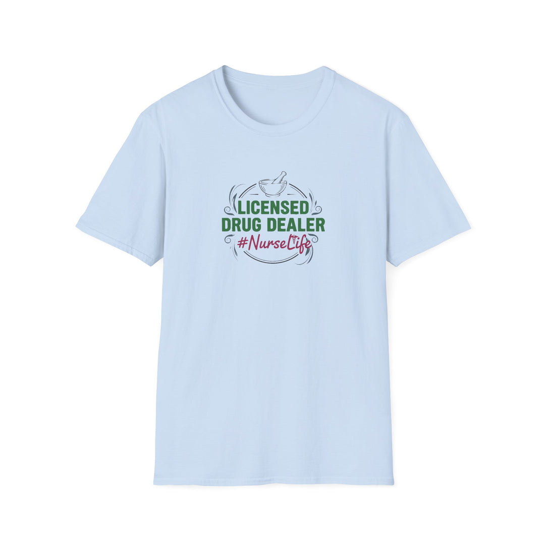 Nurse T-Shirt — “Licensed Drug Dealer” #NurseLife Graphic Tee