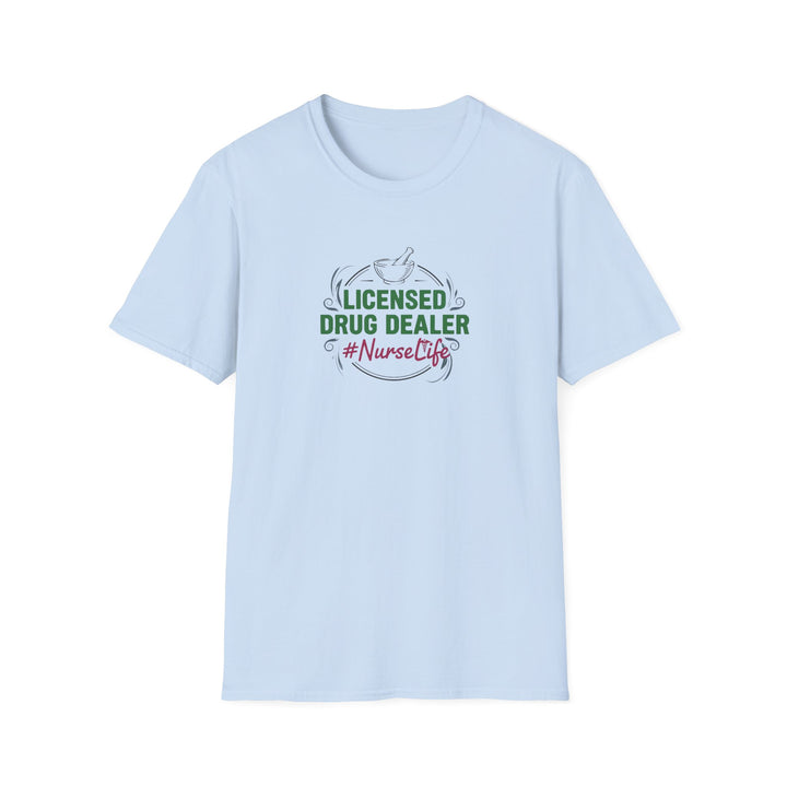 Nurse T-Shirt — “Licensed Drug Dealer” #NurseLife Graphic Tee