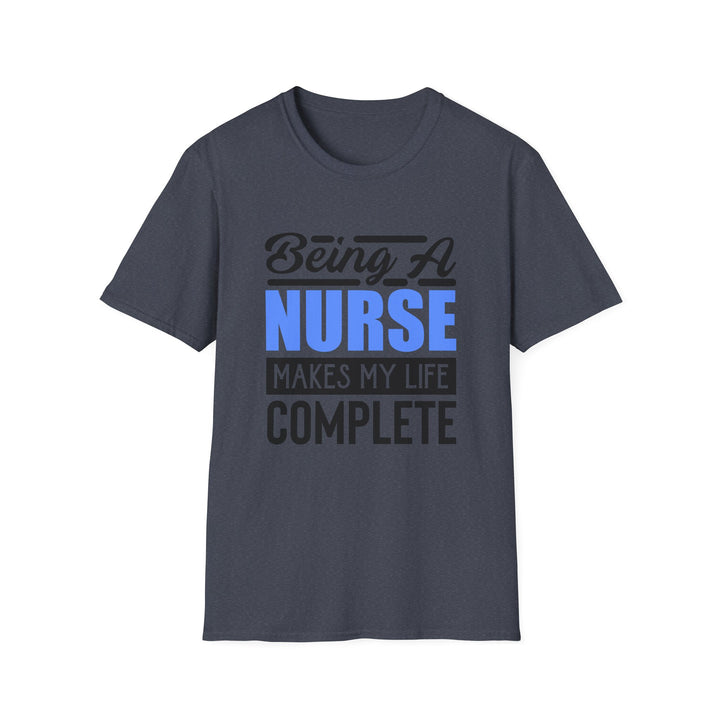 Nurse T-Shirt — "Being a Nurse Makes My Life Complete" | Gift for Nurses, Nurse Appreciation