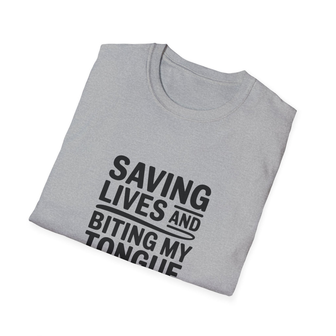 T-Shirt — "Saving Lives and Biting My Tongue Daily" Medical Humor Tee
