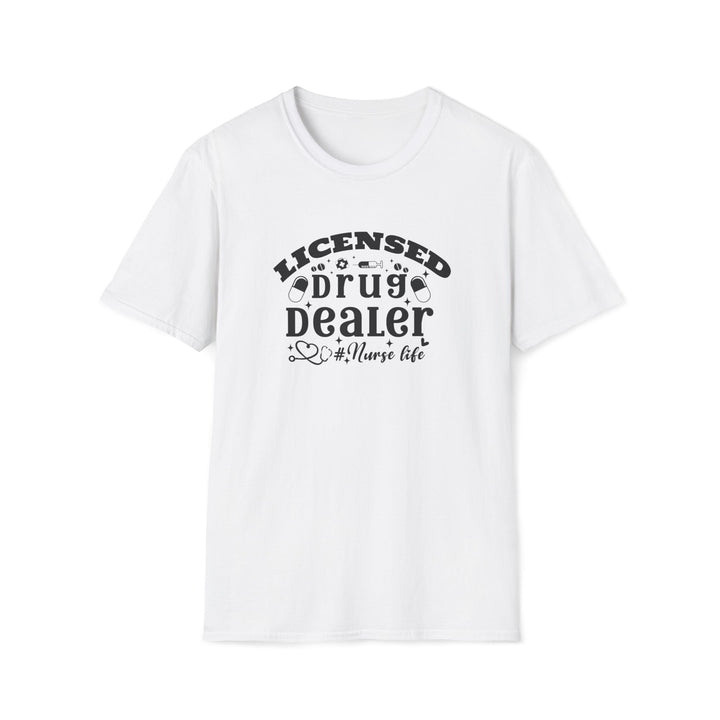 Licensed Drug Dealer Nurse Life T-Shirt