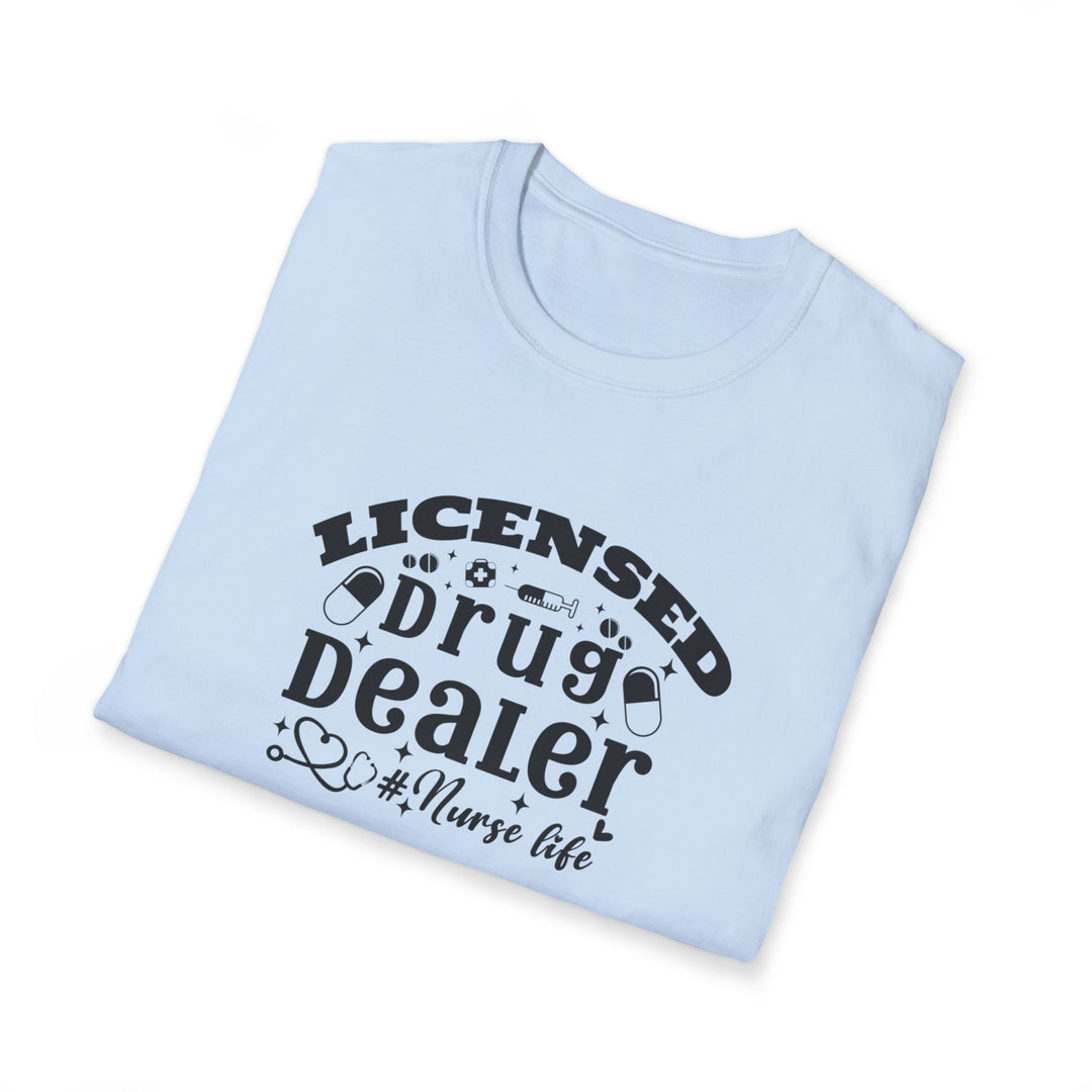 Licensed Drug Dealer Nurse Life T-Shirt