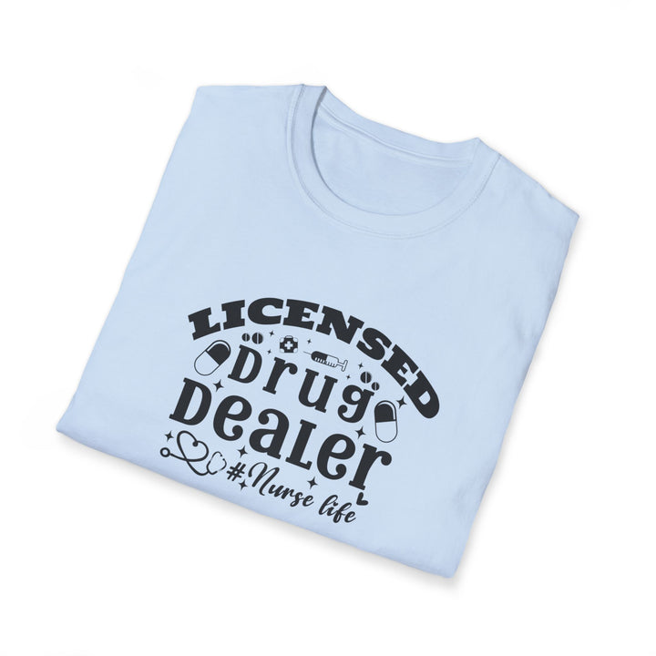 Licensed Drug Dealer Nurse Life T-Shirt