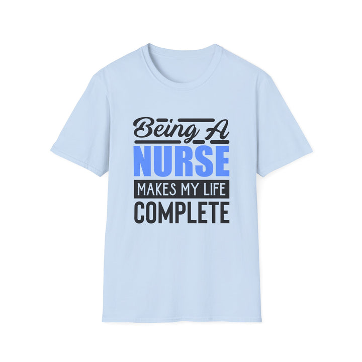 Nurse T-Shirt — "Being a Nurse Makes My Life Complete" | Gift for Nurses, Nurse Appreciation