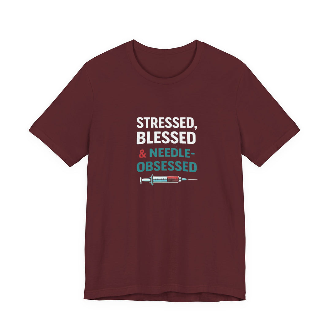 Stressed Blessed & Needle Obsessed T-Shirt | Funny Nurse Gift