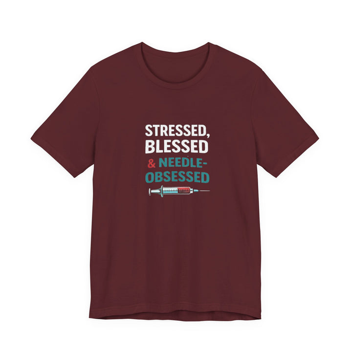 Stressed Blessed & Needle Obsessed T-Shirt | Funny Nurse Gift