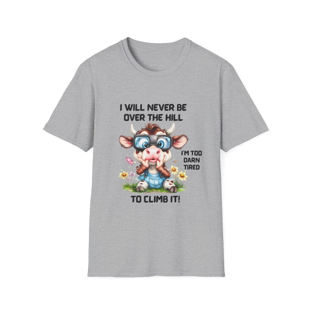 Funny Cow Graphic T-Shirt — "I Will Never Be Over the Hill, I'm Too Darn Tired to Climb It"