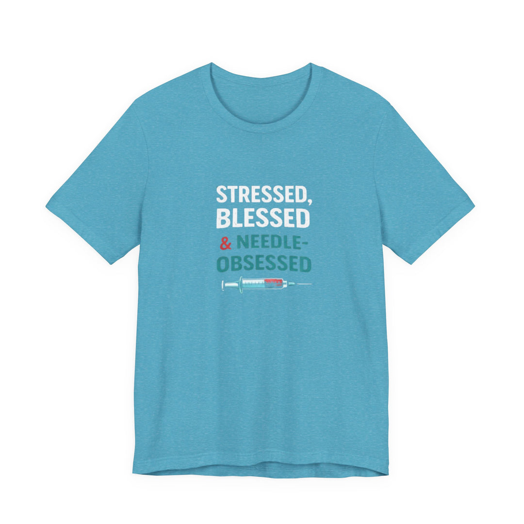 Stressed Blessed & Needle Obsessed T-Shirt | Funny Nurse Gift