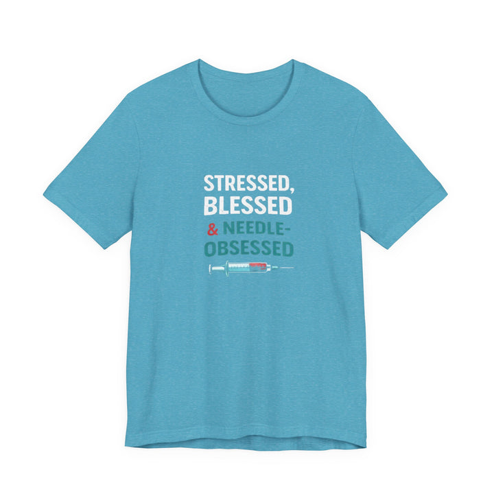Stressed Blessed & Needle Obsessed T-Shirt | Funny Nurse Gift