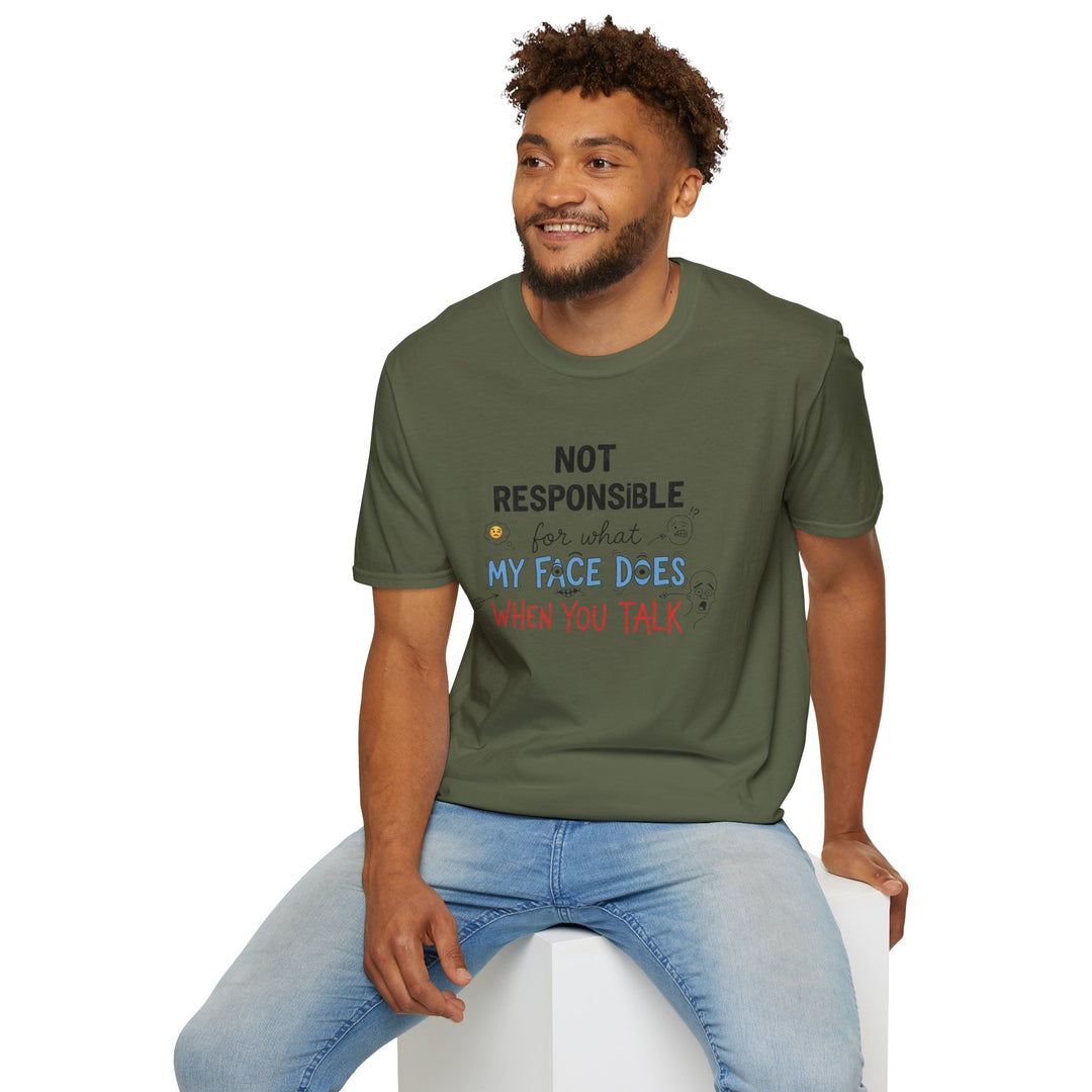 T-Shirt — "Not Responsible for What My Face Does When You Talk" Funny Graphic Tee