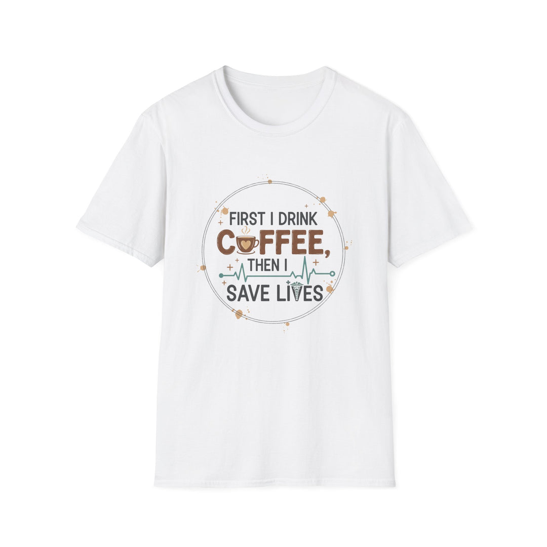 Coffee Then Save Lives T-Shirt — Funny Nurse/Healthcare Worker Tee