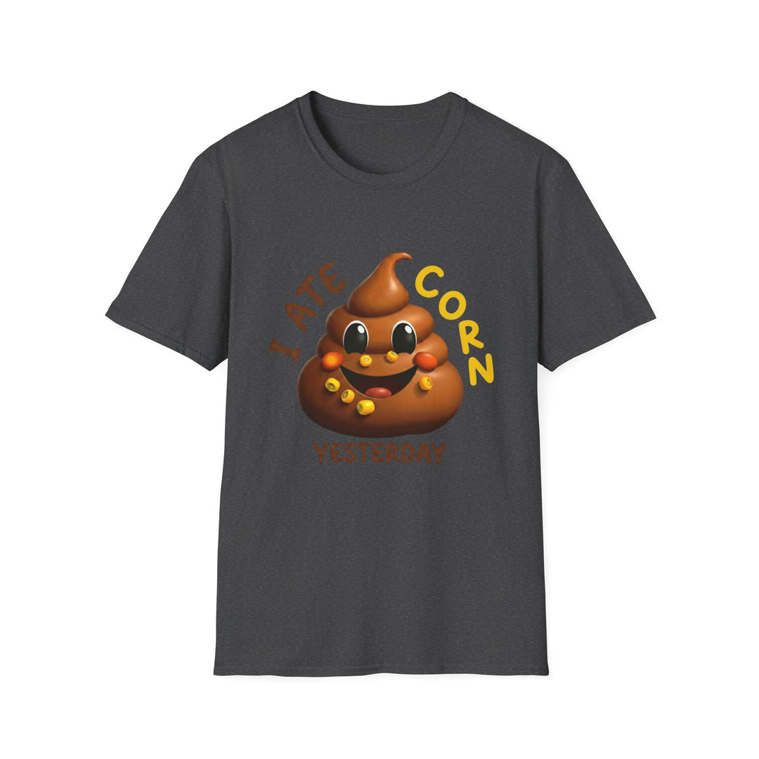 I Ate Corn Yesterday T-Shirt — Funny Poop Emoji Corn Tee