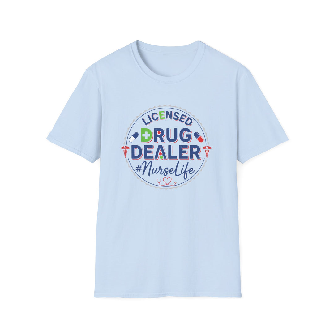 Licensed Drug Dealer Nurse Life T-Shirt — Funny Nurse Gift