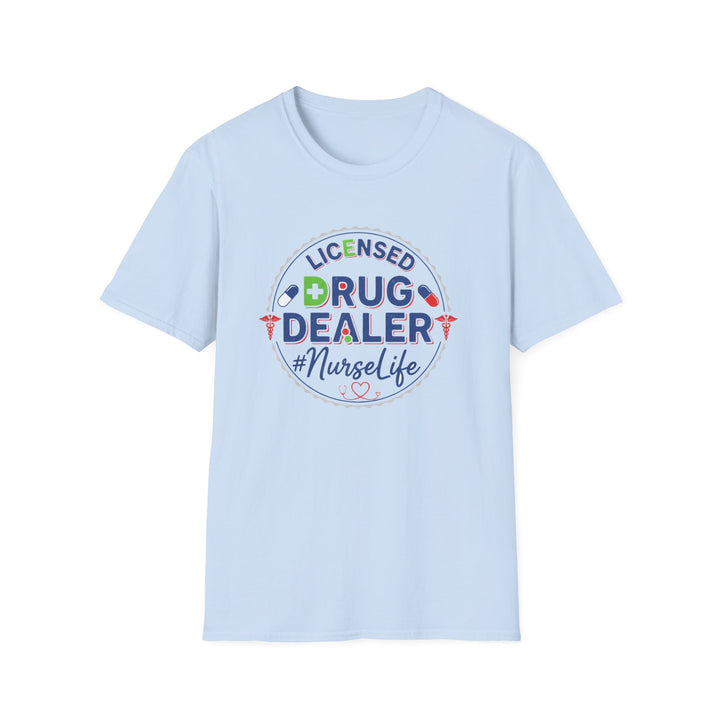 Licensed Drug Dealer Nurse Life T-Shirt — Funny Nurse Gift
