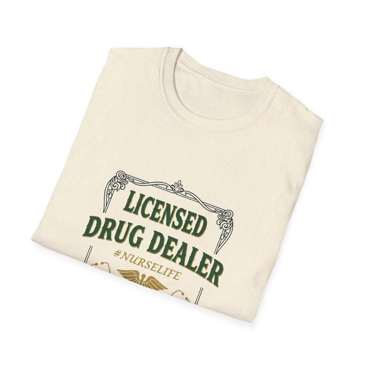 Licensed Drug Dealer Nurse T-Shirt — Funny Nurse Medication Shirt