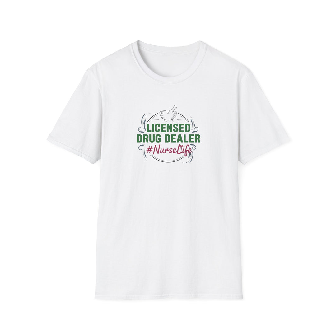 Nurse T-Shirt — “Licensed Drug Dealer” #NurseLife Graphic Tee