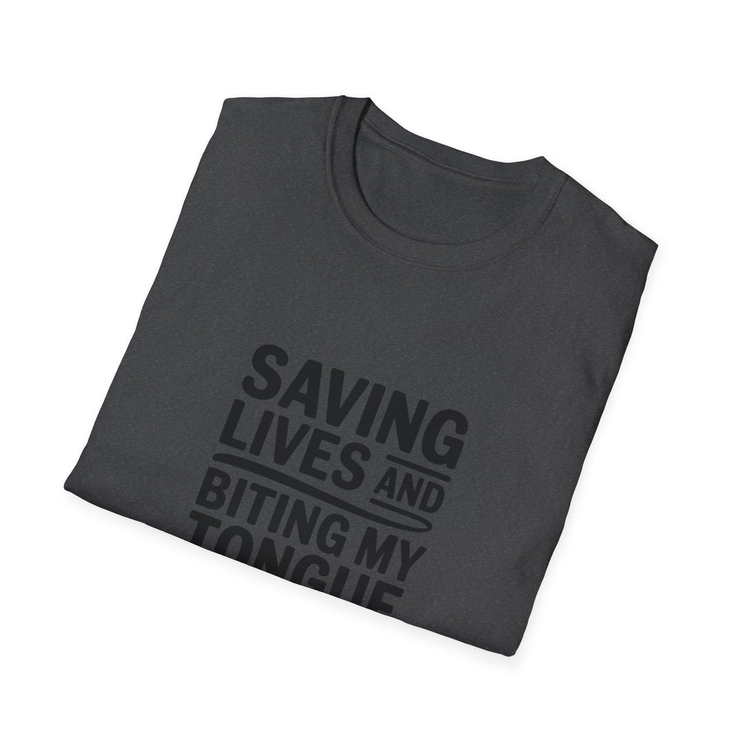 T-Shirt — "Saving Lives and Biting My Tongue Daily" Medical Humor Tee