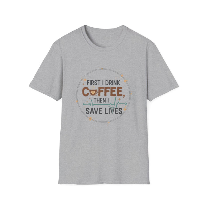 Coffee Then Save Lives T-Shirt — Funny Nurse/Healthcare Worker Tee