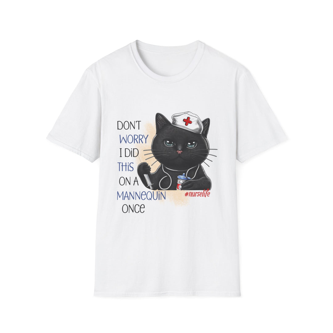 Nurse Cat T-Shirt — "Don't Worry I Did This on a Mannequin Once" Cute Medical Humor Tee