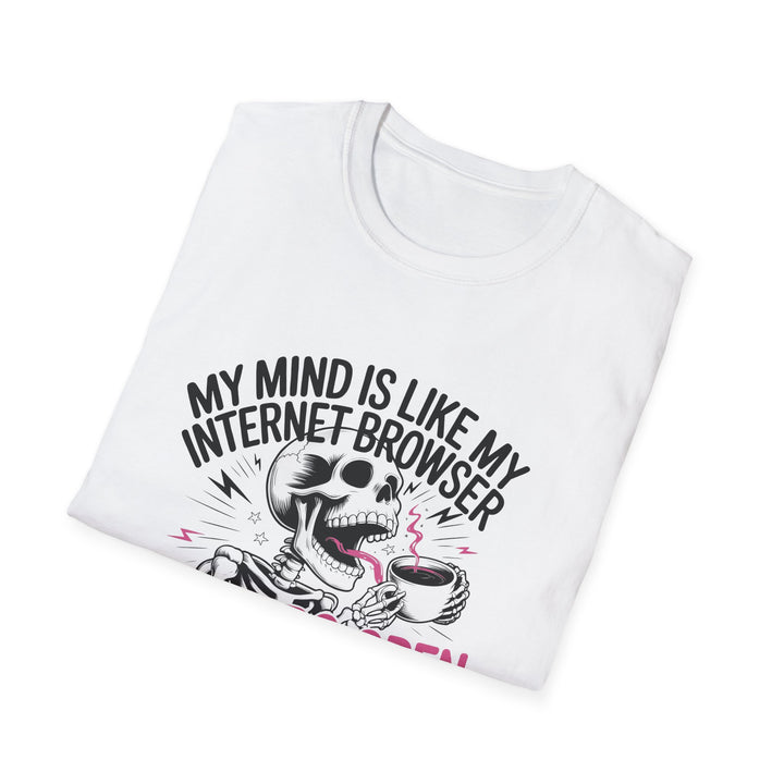 Funny Graphic T-Shirt “My Mind Is Like My Internet Browser – 19 Tabs Open”