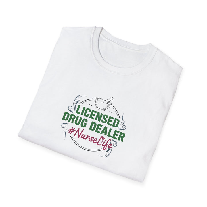 Nurse T-Shirt — “Licensed Drug Dealer” #NurseLife Graphic Tee