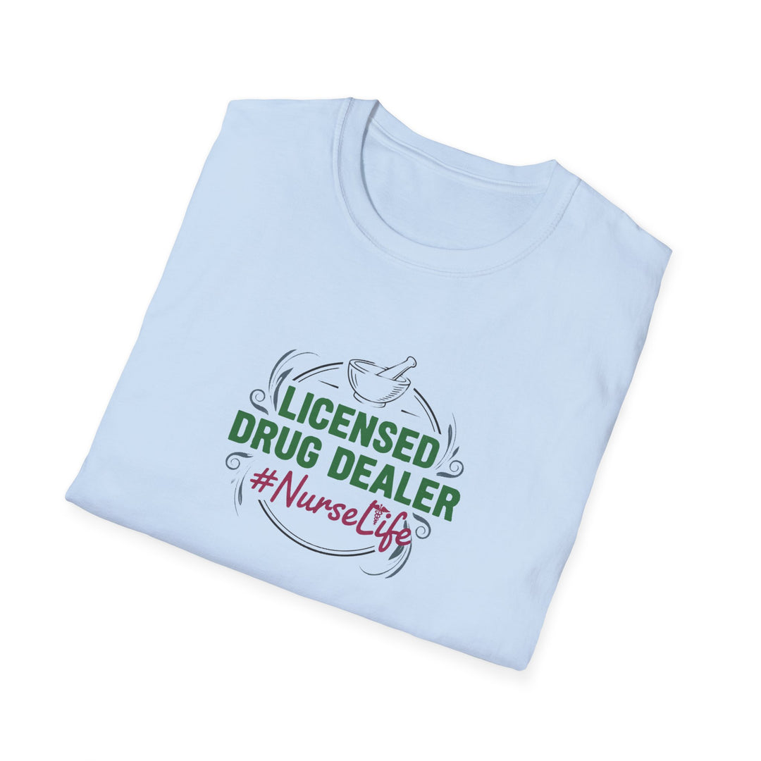 Nurse T-Shirt — “Licensed Drug Dealer” #NurseLife Graphic Tee