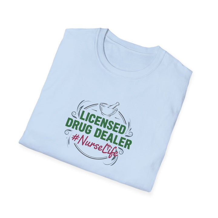 Nurse T-Shirt — “Licensed Drug Dealer” #NurseLife Graphic Tee