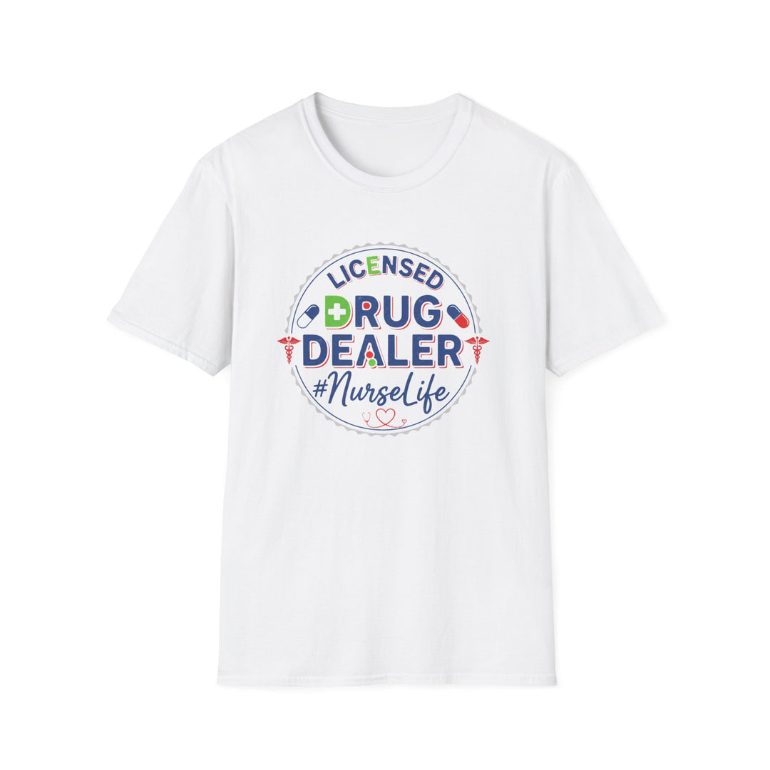 Licensed Drug Dealer Nurse Life T-Shirt — Funny Nurse Gift