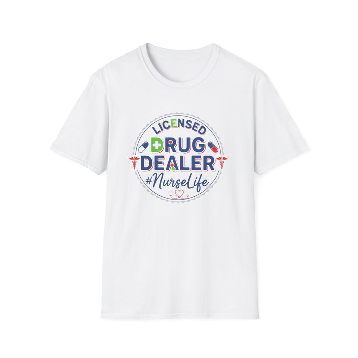Licensed Drug Dealer Nurse Life T-Shirt — Funny Nurse Gift
