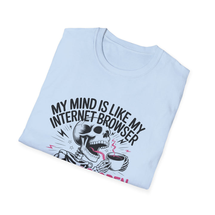 Funny Graphic T-Shirt “My Mind Is Like My Internet Browser – 19 Tabs Open”