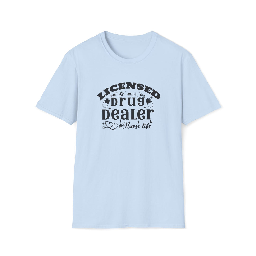 Licensed Drug Dealer Nurse Life T-Shirt