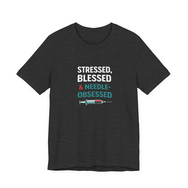 Stressed Blessed & Needle Obsessed T-Shirt | Funny Nurse Gift